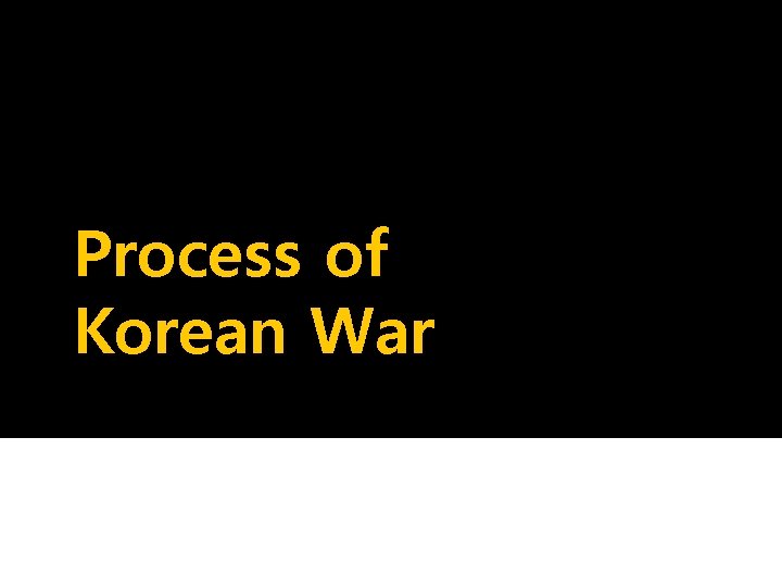 Process of Korean War 