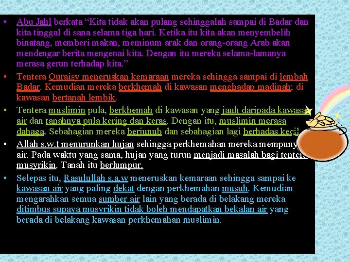  • Abu Jahl berkata “Kita tidak akan pulang sehinggalah sampai di Badar dan