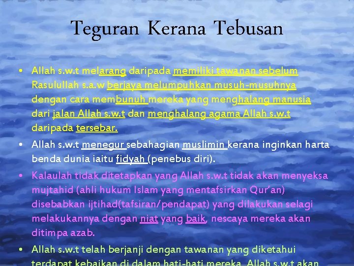 Teguran Kerana Tebusan • Allah s. w. t melarang daripada memiliki tawanan sebelum Rasulullah