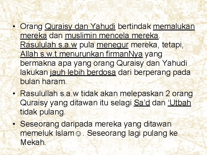  • Orang Quraisy dan Yahudi bertindak memalukan mereka dan muslimin mencela mereka. Rasululah