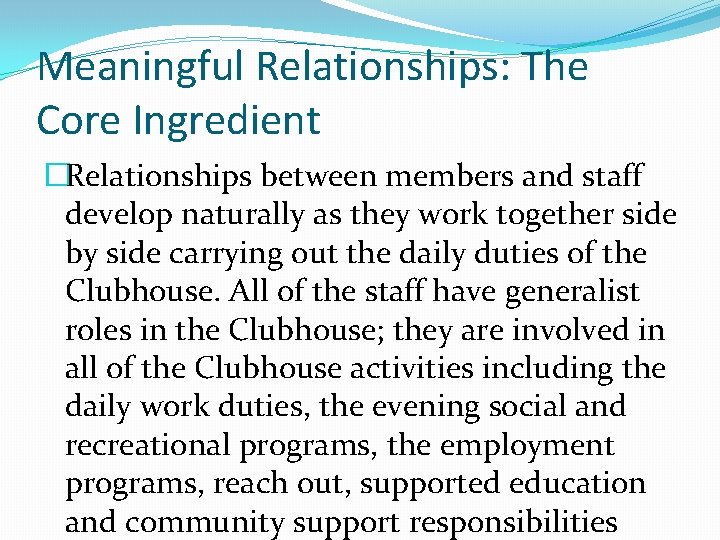 Meaningful Relationships: The Core Ingredient �Relationships between members and staff develop naturally as they