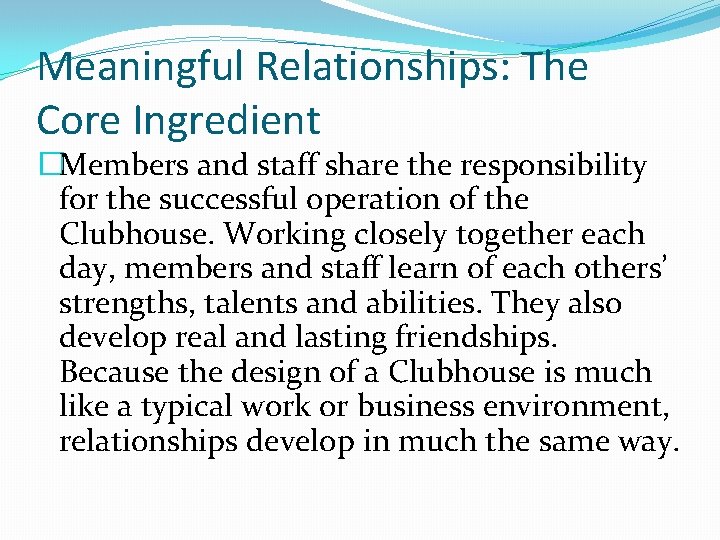 Meaningful Relationships: The Core Ingredient �Members and staff share the responsibility for the successful