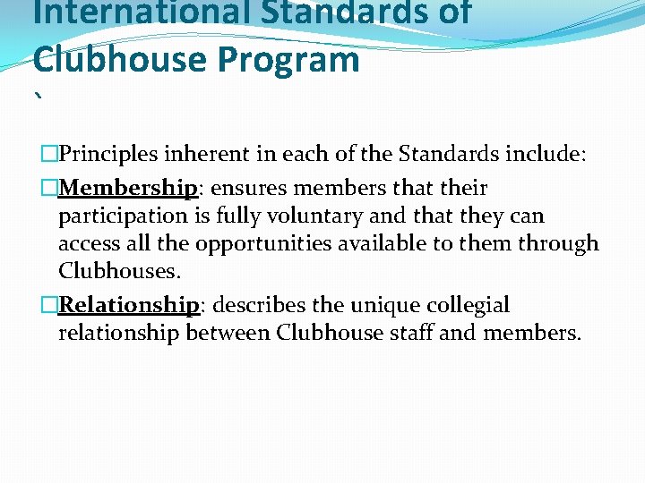International Standards of Clubhouse Program ` �Principles inherent in each of the Standards include: