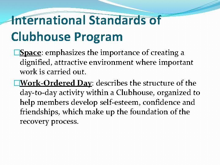 International Standards of Clubhouse Program �Space: emphasizes the importance of creating a dignified, attractive