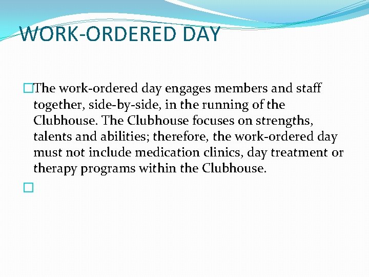 WORK-ORDERED DAY �The work-ordered day engages members and staff together, side-by-side, in the running