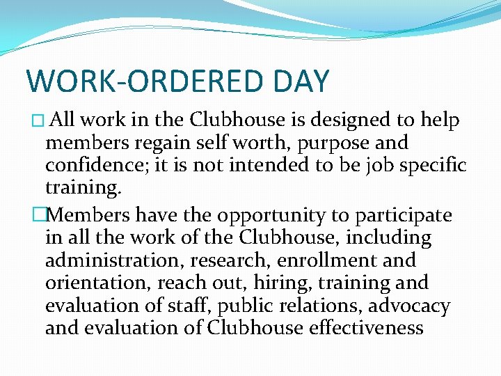 WORK-ORDERED DAY � All work in the Clubhouse is designed to help members regain