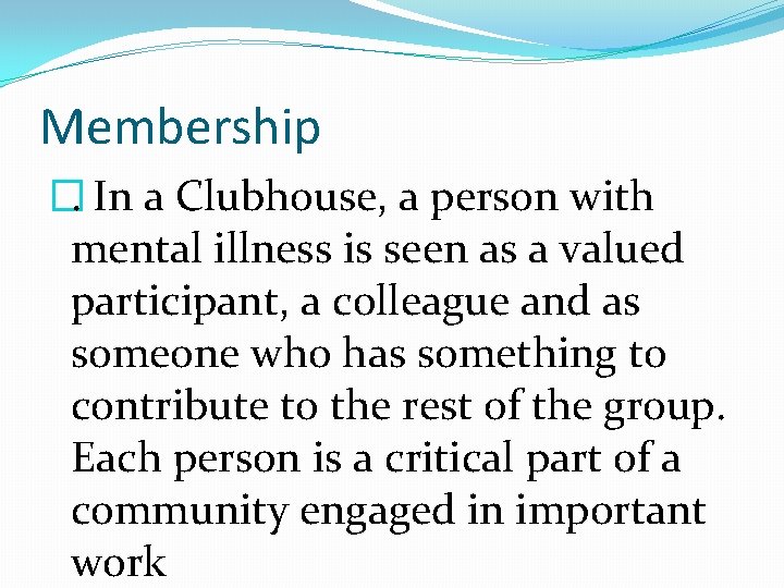 Membership �. In a Clubhouse, a person with mental illness is seen as a