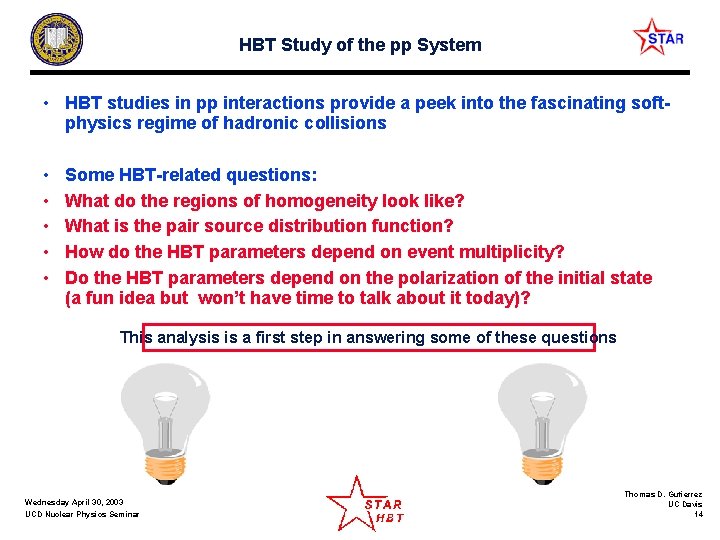 HBT Study of the pp System • HBT studies in pp interactions provide a
