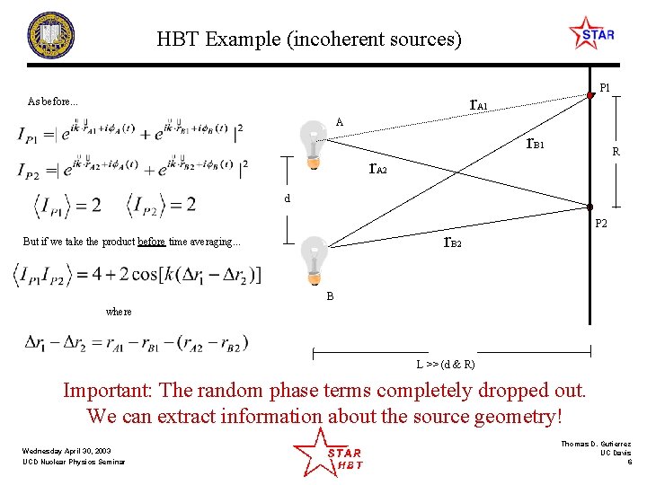 HBT Example (incoherent sources) P 1 r. A 1 As before. . . A