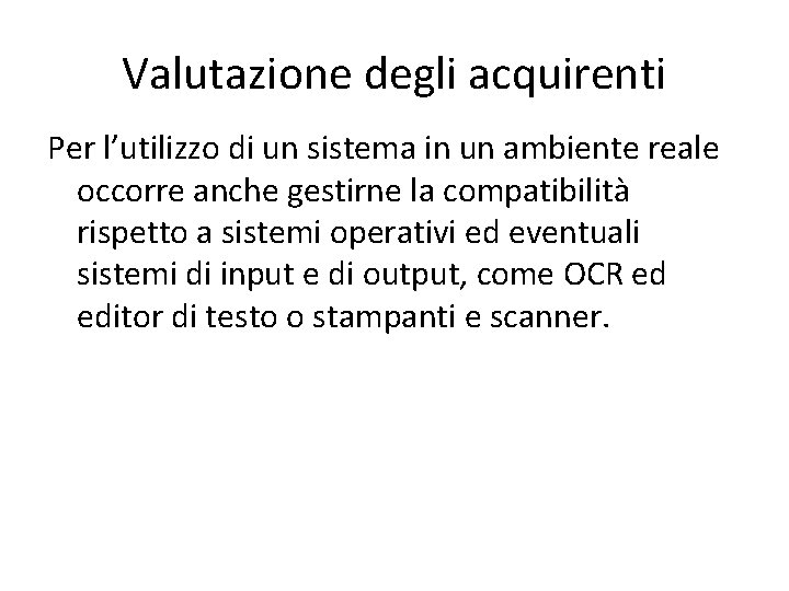 Valutazione degli acquirenti Per l’utilizzo di un sistema in un ambiente reale occorre anche