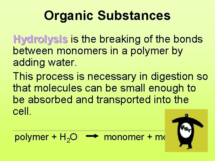 Organic Substances Hydrolysis is the breaking of the bonds between monomers in a polymer