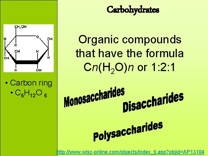 Carbohydrates Organic compounds that have the formula Cn(H 2 O)n or 1: 2: 1