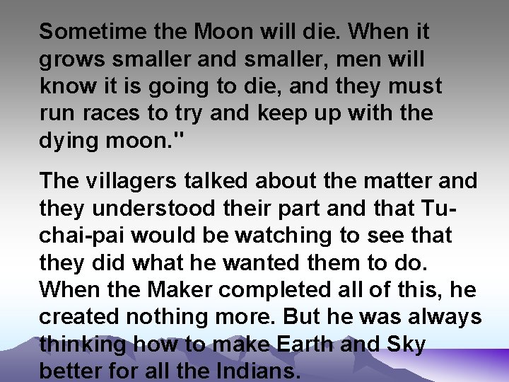 Sometime the Moon will die. When it grows smaller and smaller, men will know