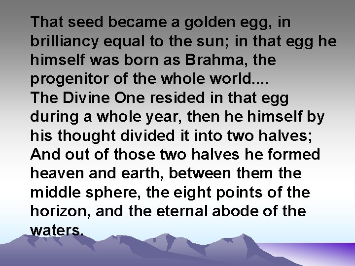 That seed became a golden egg, in brilliancy equal to the sun; in that