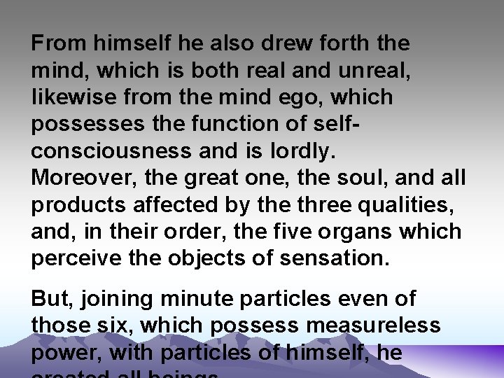 From himself he also drew forth the mind, which is both real and unreal,