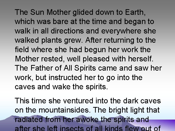 The Sun Mother glided down to Earth, which was bare at the time and