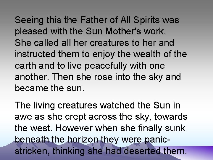 Seeing this the Father of All Spirits was pleased with the Sun Mother's work.