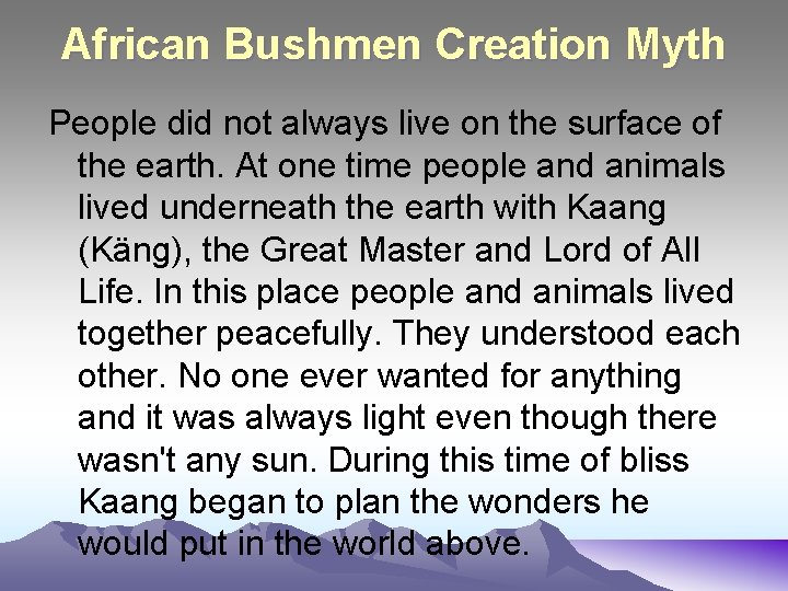 African Bushmen Creation Myth People did not always live on the surface of the