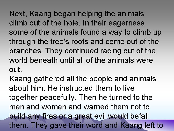 Next, Kaang began helping the animals climb out of the hole. In their eagerness