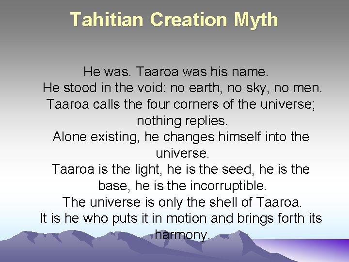 Tahitian Creation Myth He was. Taaroa was his name. He stood in the void: