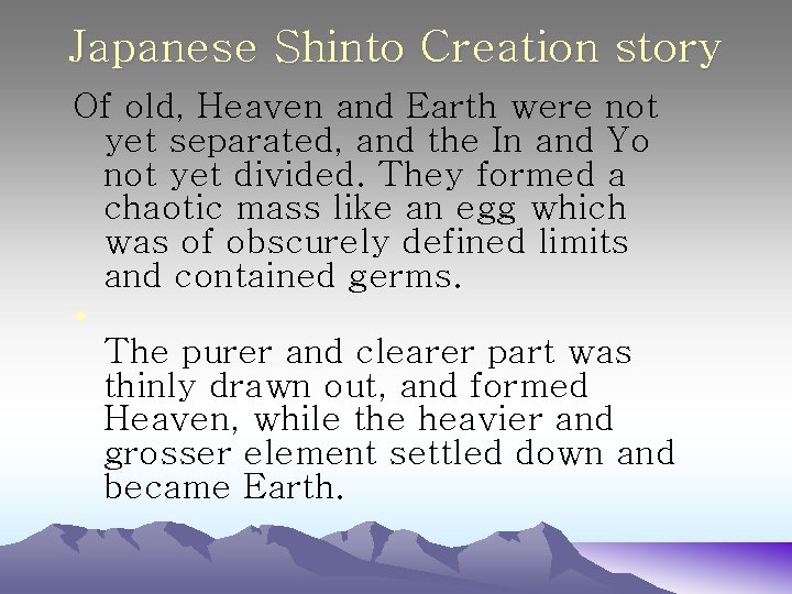 Japanese Shinto Creation story Of old, Heaven and Earth were not yet separated, and