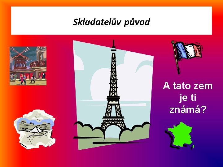 Skladatelův původ A tato zem je ti známá? 