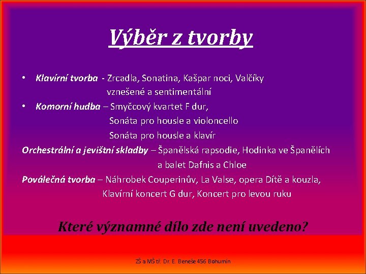 Výběr z tvorby • Klavírní tvorba - Zrcadla, Sonatina, Kašpar noci, Valčíky vznešené a