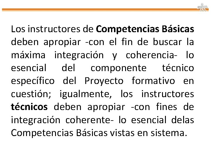 Los instructores de Competencias Básicas deben apropiar -con el fin de buscar la máxima