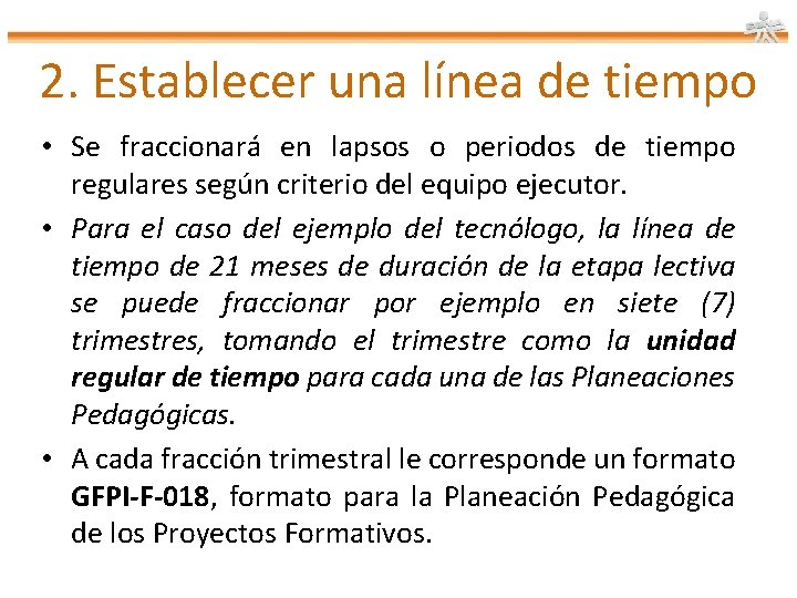 2. Establecer una línea de tiempo • Se fraccionará en lapsos o periodos de