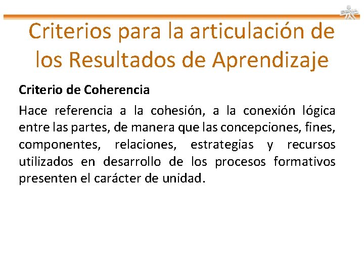 Criterios para la articulación de los Resultados de Aprendizaje Criterio de Coherencia Hace referencia