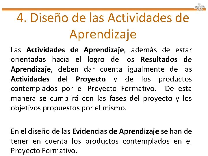 4. Diseño de las Actividades de Aprendizaje Las Actividades de Aprendizaje, además de estar