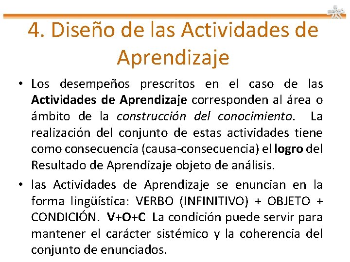 4. Diseño de las Actividades de Aprendizaje • Los desempeños prescritos en el caso