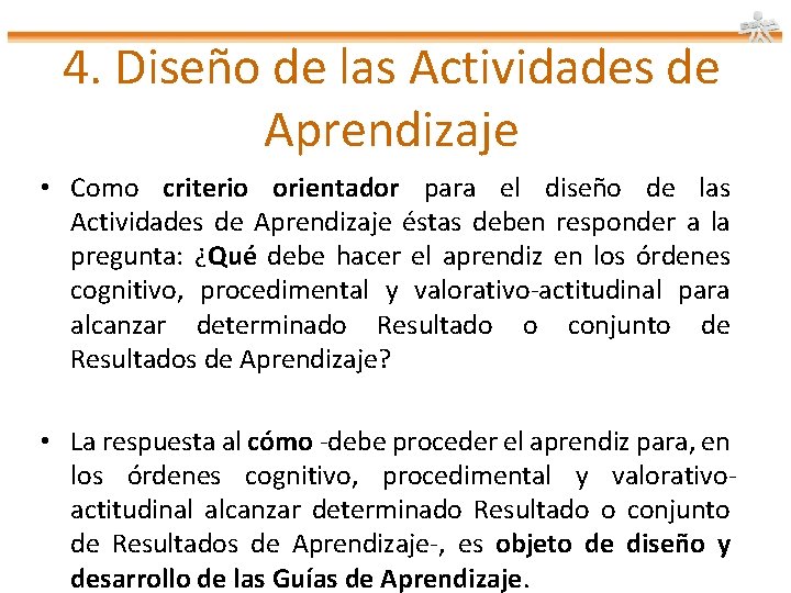 4. Diseño de las Actividades de Aprendizaje • Como criterio orientador para el diseño