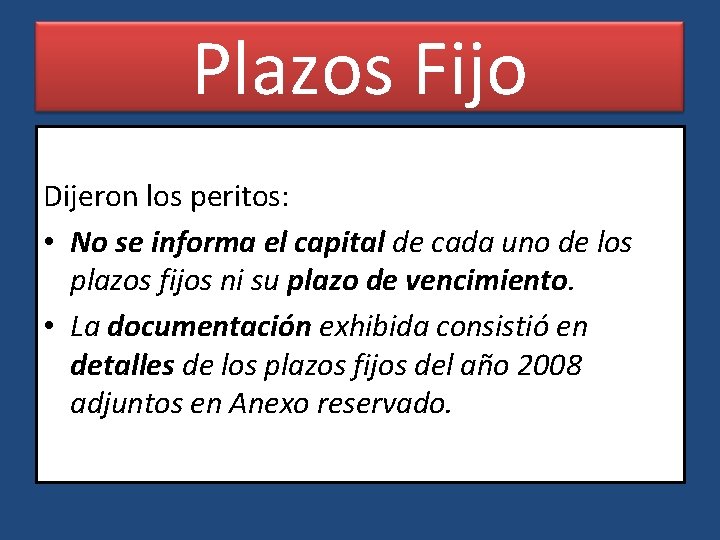 Plazos Fijo Dijeron los peritos: • No se informa el capital de cada uno