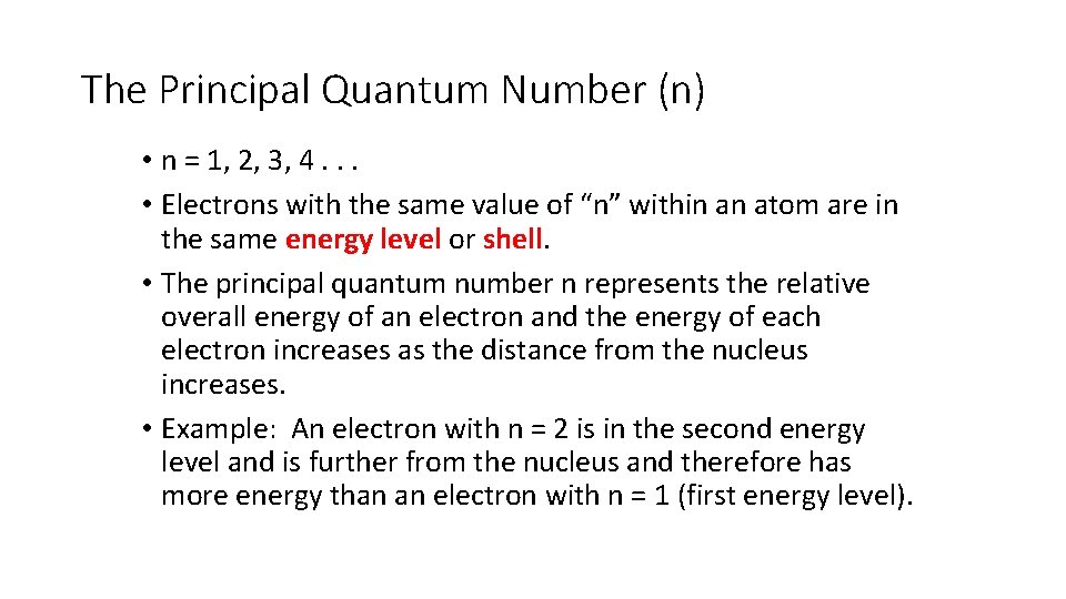 The Principal Quantum Number (n) • n = 1, 2, 3, 4. . . The Principal Quantum Number (n) • n = 1, 2, 3, 4. . .