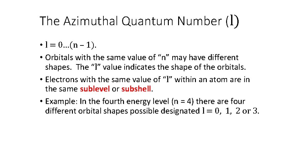 The Azimuthal Quantum Number (l) • l = 0…(n – 1). • Orbitals with The Azimuthal Quantum Number (l) • l = 0…(n – 1). • Orbitals with