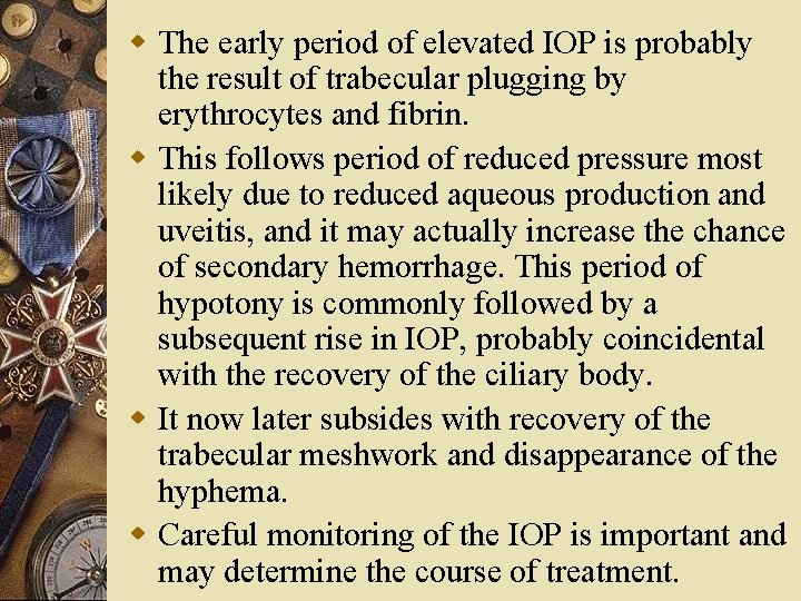 w The early period of elevated IOP is probably the result of trabecular plugging