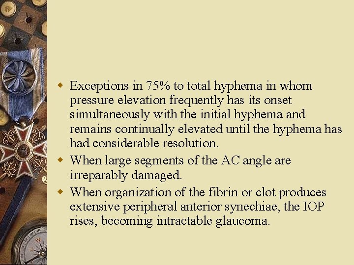 w Exceptions in 75% to total hyphema in whom pressure elevation frequently has its