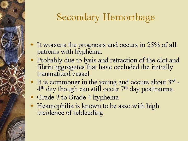 Secondary Hemorrhage w It worsens the prognosis and occurs in 25% of all patients