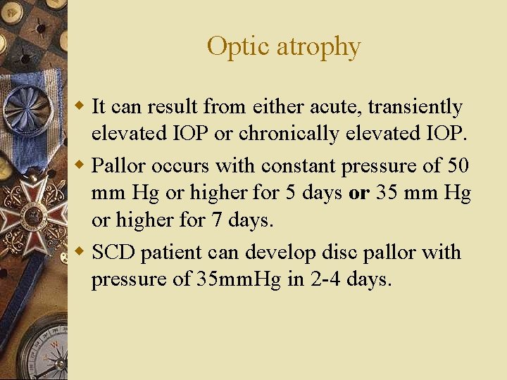 Optic atrophy w It can result from either acute, transiently elevated IOP or chronically