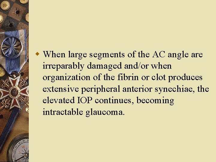 w When large segments of the AC angle are irreparably damaged and/or when organization