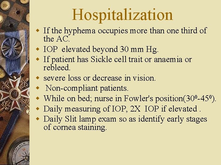 Hospitalization w If the hyphema occupies more than one third of the AC. w