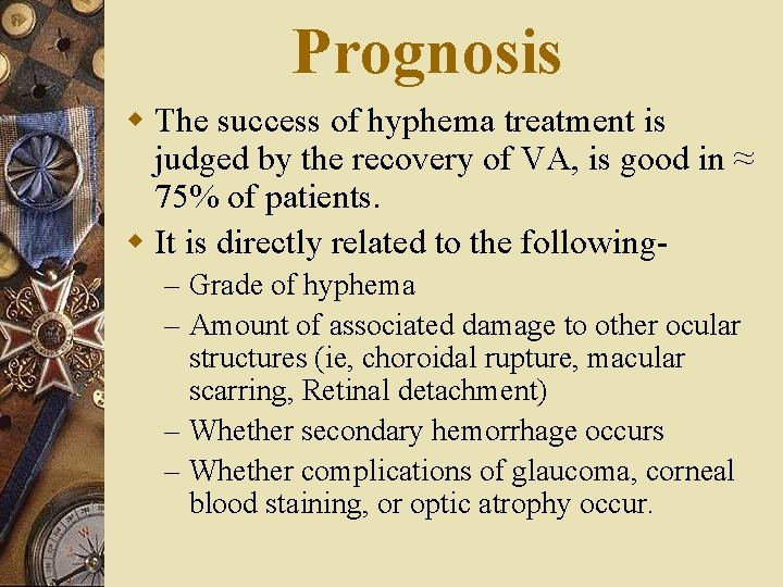 Prognosis w The success of hyphema treatment is judged by the recovery of VA,