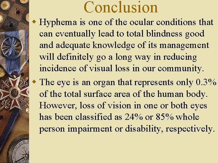 Conclusion w Hyphema is one of the ocular conditions that can eventually lead to