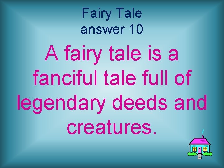 Fairy Tale answer 10 A fairy tale is a fanciful tale full of legendary