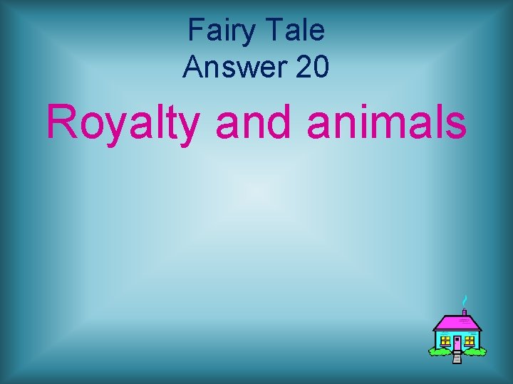 Fairy Tale Answer 20 Royalty and animals 