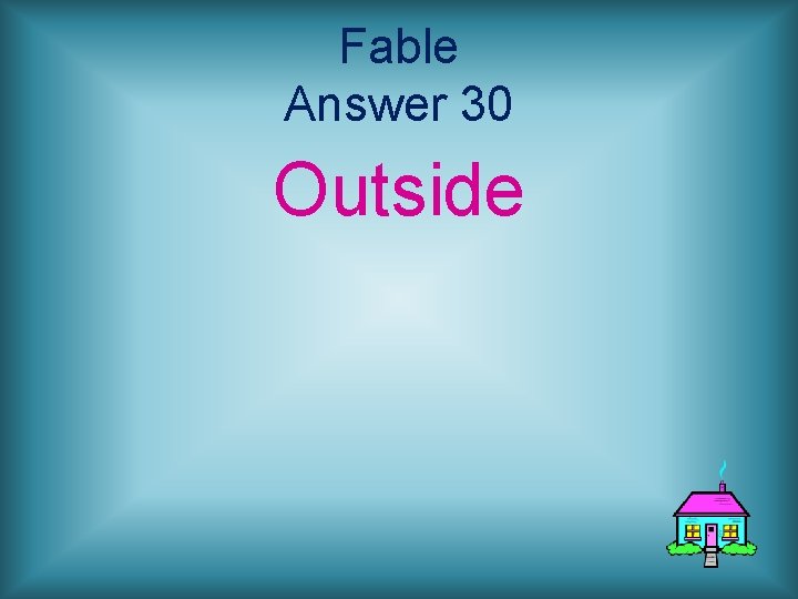 Fable Answer 30 Outside 