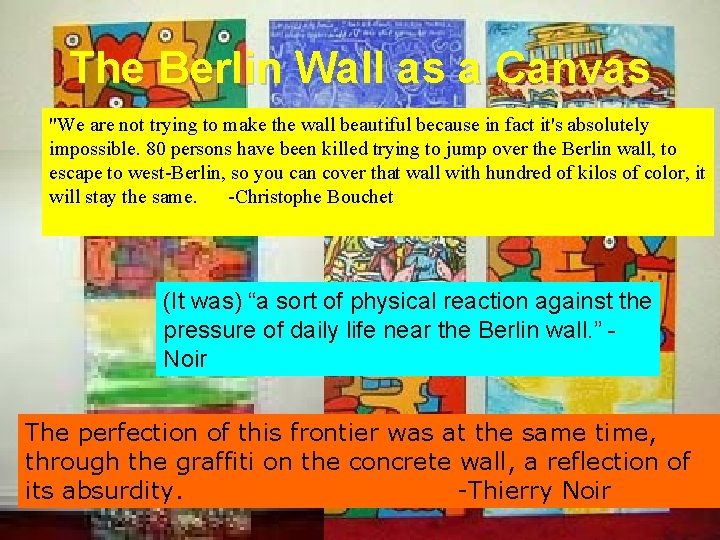 The Berlin Wall as a Canvas "We are not trying to make the wall