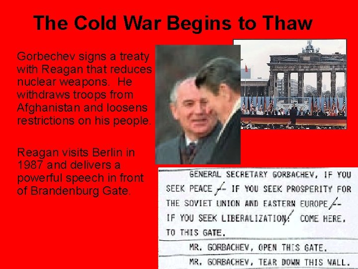 The Cold War Begins to Thaw Gorbechev signs a treaty with Reagan that reduces