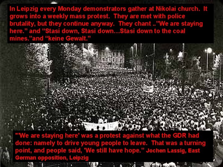In Leipzig every Monday demonstrators gather at Nikolai church. It grows into a weekly